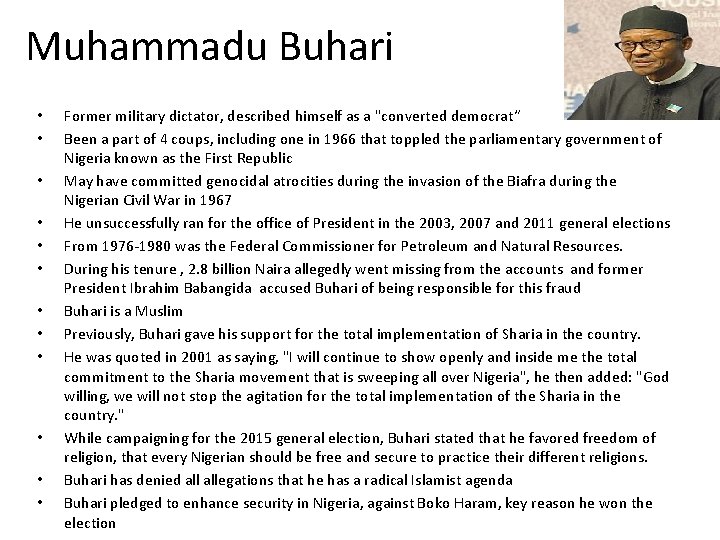 Muhammadu Buhari • • • Former military dictator, described himself as a "converted democrat“