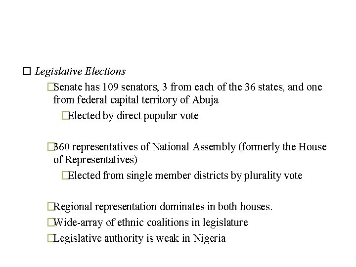 � Legislative Elections �Senate has 109 senators, 3 from each of the 36 states,
