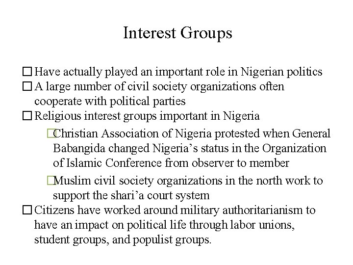 Interest Groups � Have actually played an important role in Nigerian politics � A