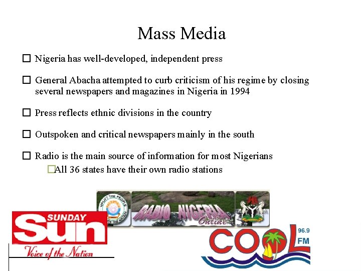 Mass Media � Nigeria has well-developed, independent press � General Abacha attempted to curb