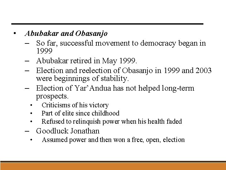  • Abubakar and Obasanjo – So far, successful movement to democracy began in