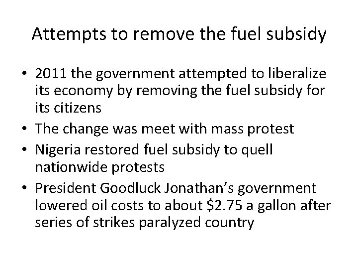 Attempts to remove the fuel subsidy • 2011 the government attempted to liberalize its