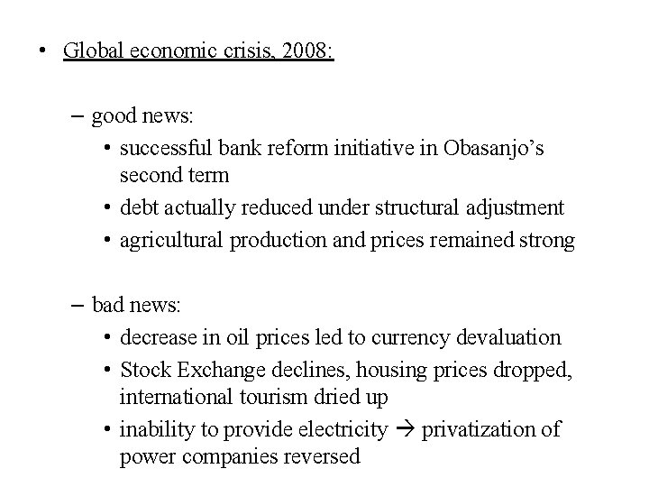  • Global economic crisis, 2008: – good news: • successful bank reform initiative