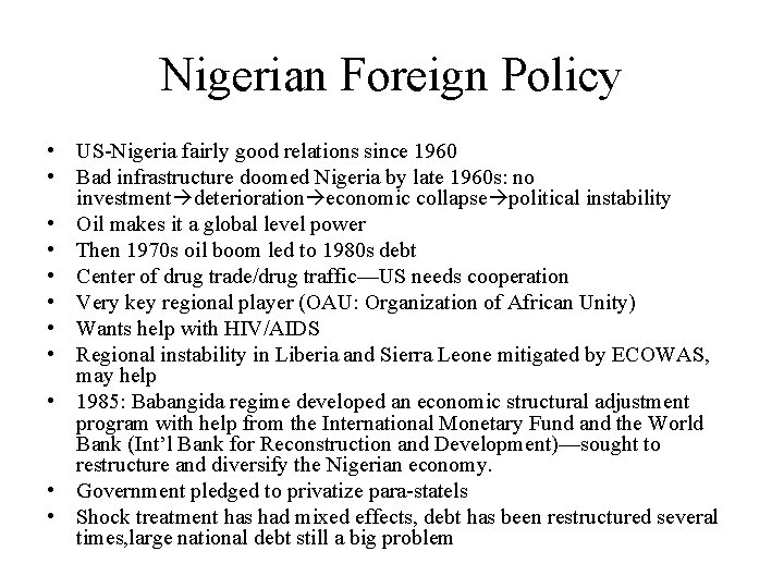 Nigerian Foreign Policy • US-Nigeria fairly good relations since 1960 • Bad infrastructure doomed