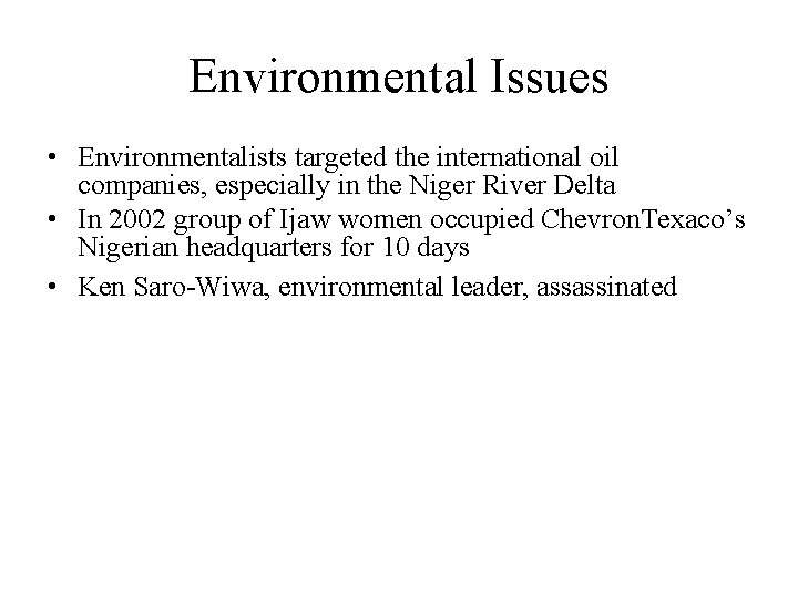 Environmental Issues • Environmentalists targeted the international oil companies, especially in the Niger River