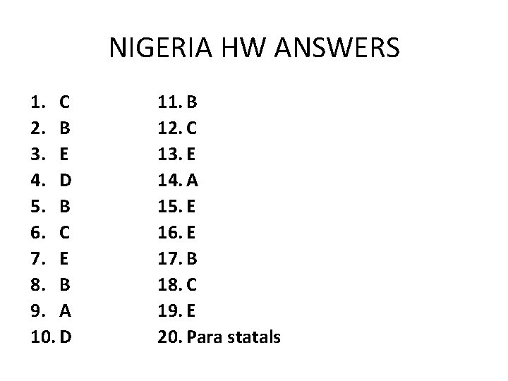 NIGERIA HW ANSWERS 1. C 2. B 3. E 4. D 5. B 6.