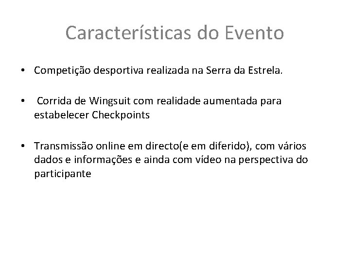 Características do Evento • Competição desportiva realizada na Serra da Estrela. • Corrida de