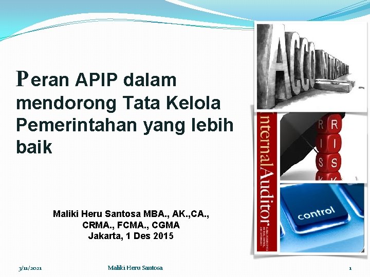 P eran APIP dalam mendorong Tata Kelola Pemerintahan yang lebih baik Maliki Heru Santosa