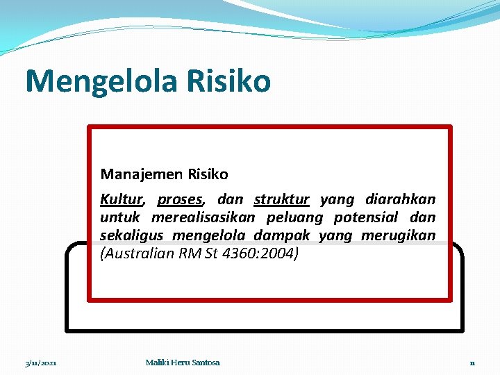 Mengelola Risiko Manajemen Risiko Kultur, proses, dan struktur yang diarahkan untuk merealisasikan peluang potensial