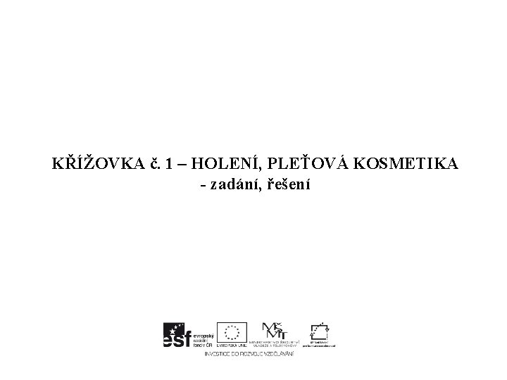 KŘÍŽOVKA č. 1 – HOLENÍ, PLEŤOVÁ KOSMETIKA - zadání, řešení 