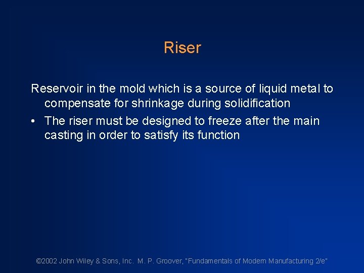 Riser Reservoir in the mold which is a source of liquid metal to compensate