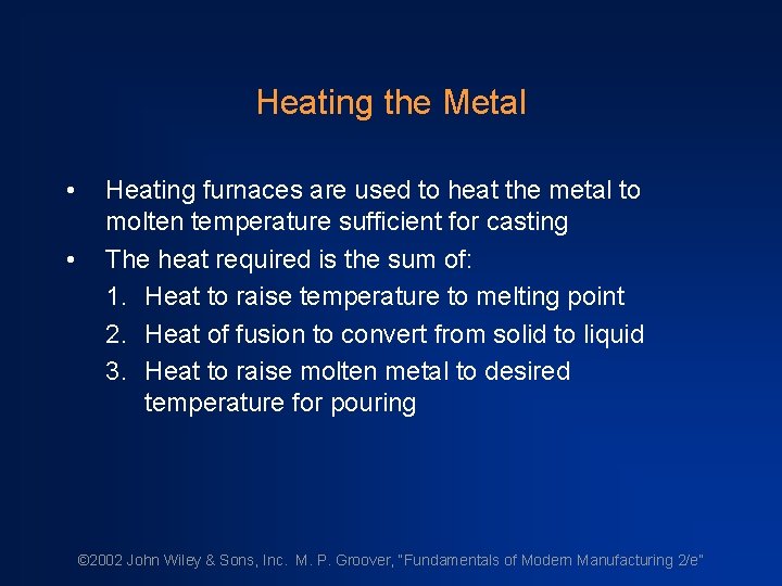 Heating the Metal • • Heating furnaces are used to heat the metal to