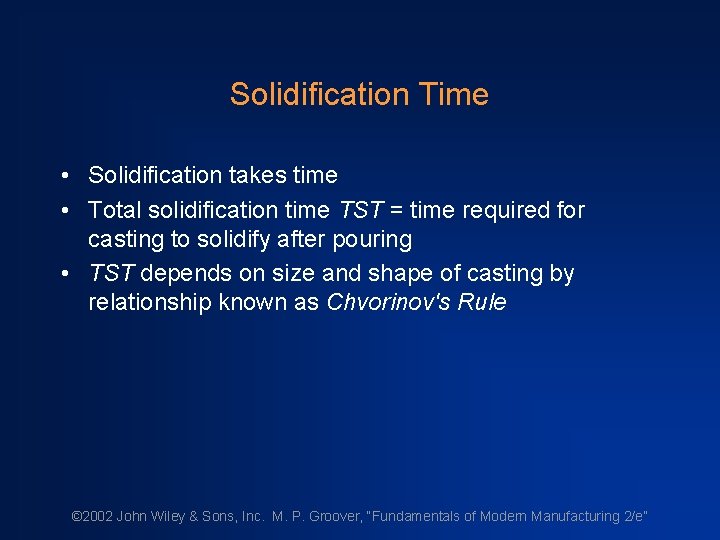 Solidification Time • Solidification takes time • Total solidification time TST = time required