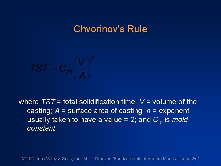Chvorinov's Rule where TST = total solidification time; V = volume of the casting;