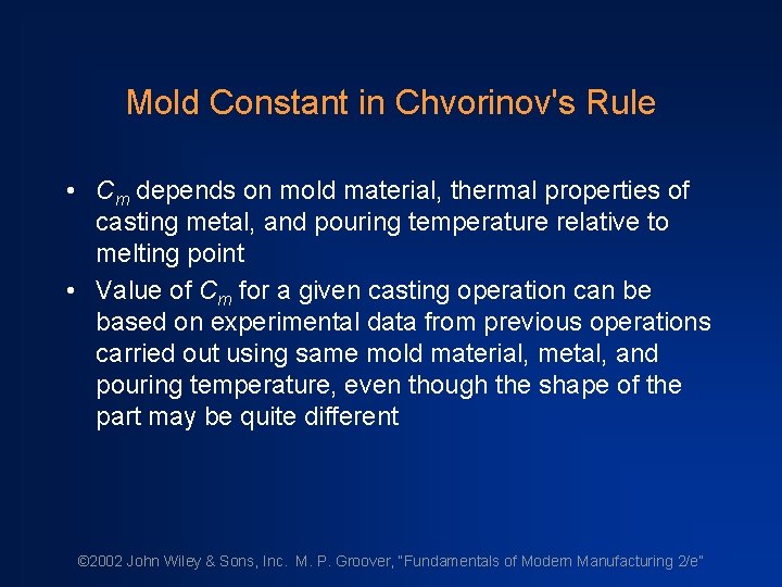 Mold Constant in Chvorinov's Rule • Cm depends on mold material, thermal properties of