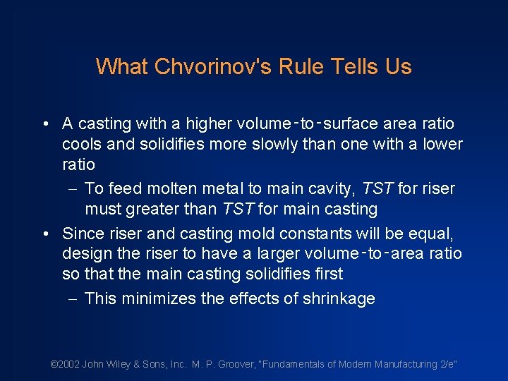 What Chvorinov's Rule Tells Us • A casting with a higher volume‑to‑surface area ratio