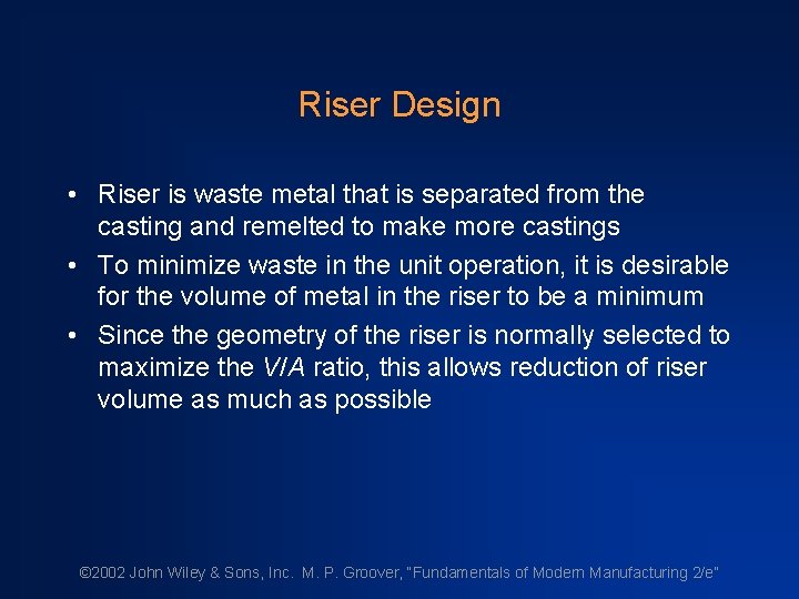 Riser Design • Riser is waste metal that is separated from the casting and