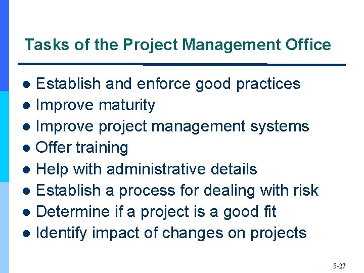 Tasks of the Project Management Office Establish and enforce good practices l Improve maturity