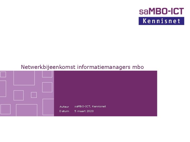 Netwerkbijeenkomst informatiemanagers mbo Auteur sa. MBO-ICT, Kennisnet Datum 5 maart 2020 