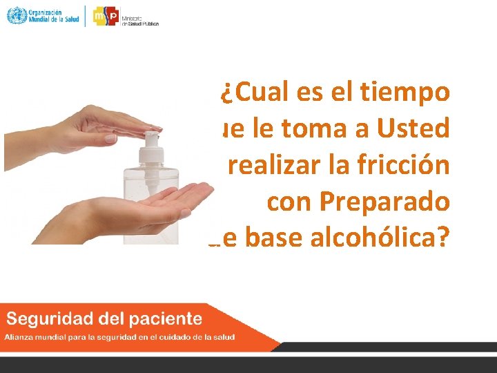 ¿Cual es el tiempo que le toma a Usted realizar la fricción con Preparado