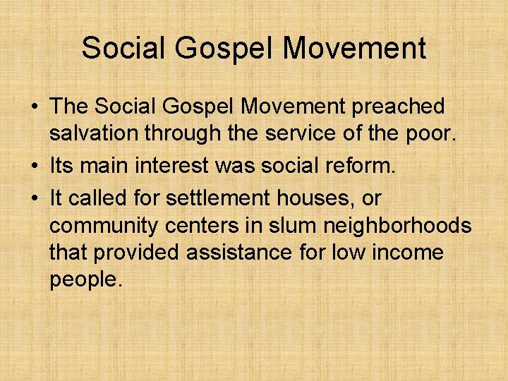 Social Gospel Movement • The Social Gospel Movement preached salvation through the service of