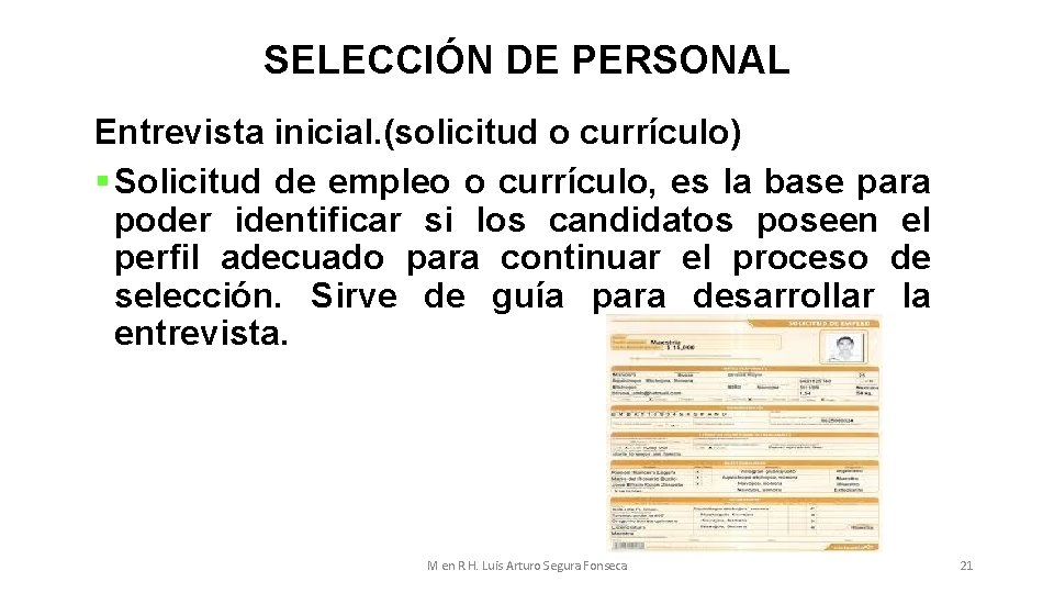 SELECCIÓN DE PERSONAL Entrevista inicial. (solicitud o currículo) § Solicitud de empleo o currículo,