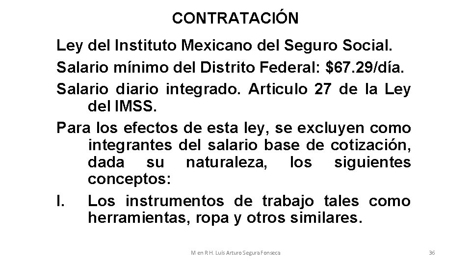 CONTRATACIÓN Ley del Instituto Mexicano del Seguro Social. Salario mínimo del Distrito Federal: $67.