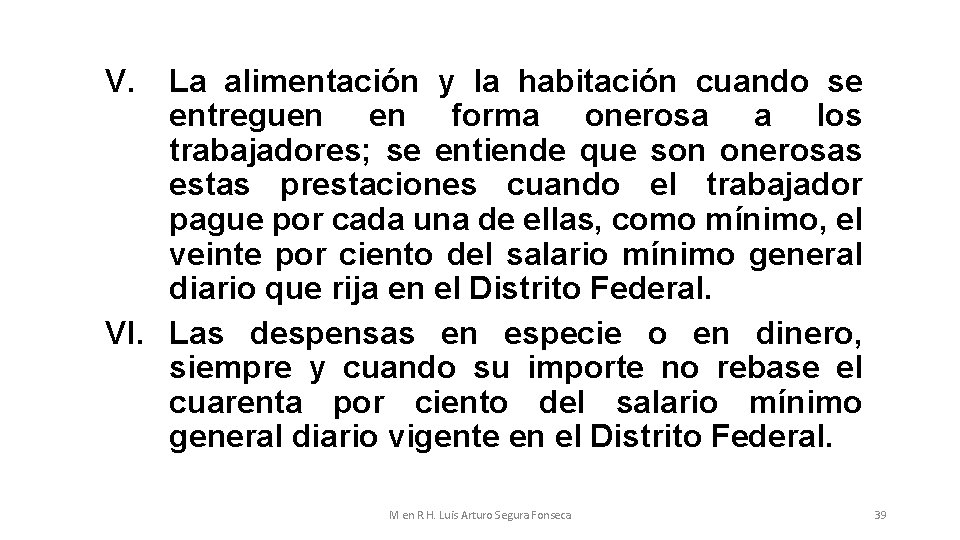 V. La alimentación y la habitación cuando se entreguen en forma onerosa a los