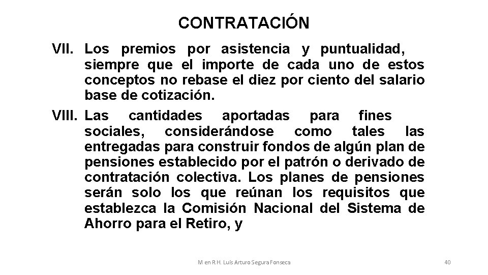 CONTRATACIÓN VII. Los premios por asistencia y puntualidad, siempre que el importe de cada