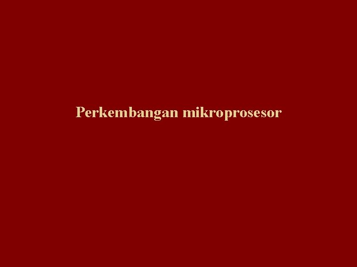 Perkembangan mikroprosesor 