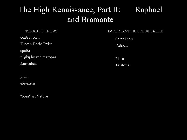 The High Renaissance, Part II: and Bramante TERMS TO KNOW: IMPORTANT FIGURES/PLACES: central plan