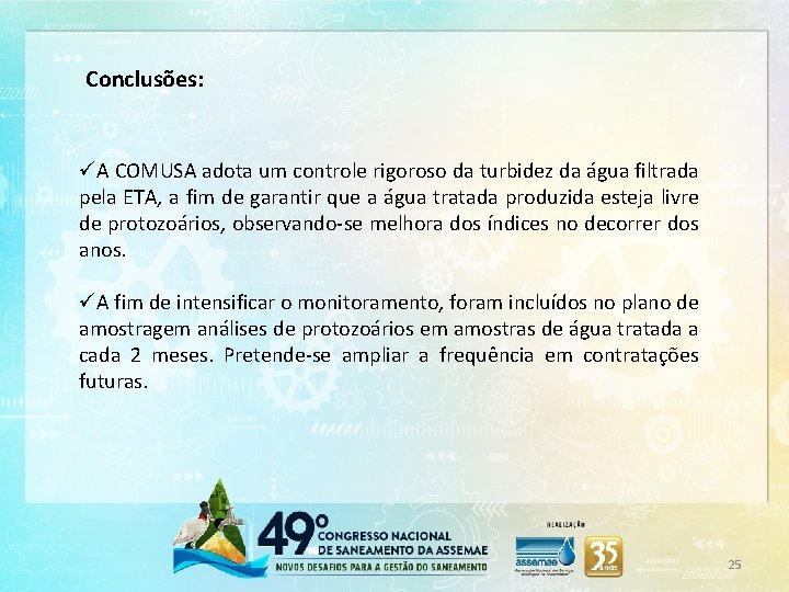 Conclusões: üA COMUSA adota um controle rigoroso da turbidez da água filtrada pela ETA,