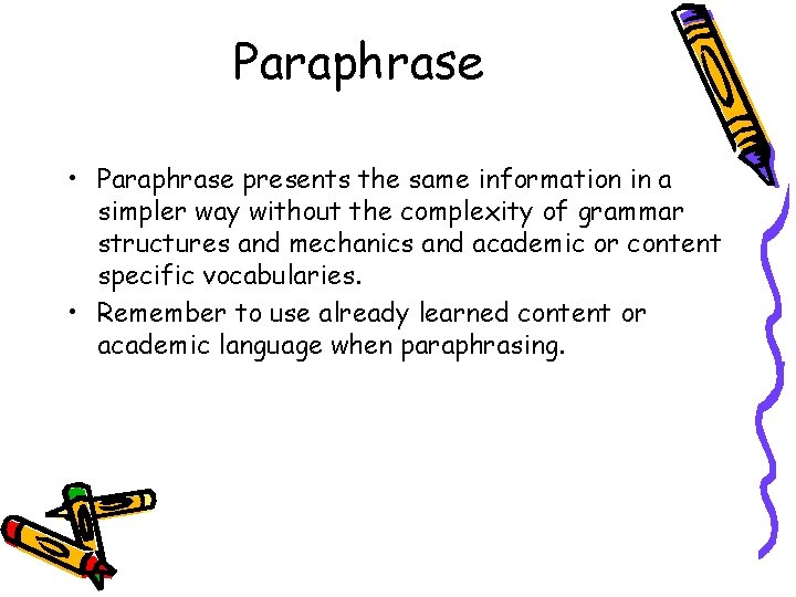Paraphrase • Paraphrase presents the same information in a simpler way without the complexity