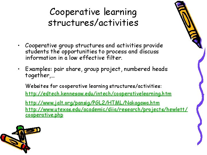 Cooperative learning structures/activities • Cooperative group structures and activities provide students the opportunities to