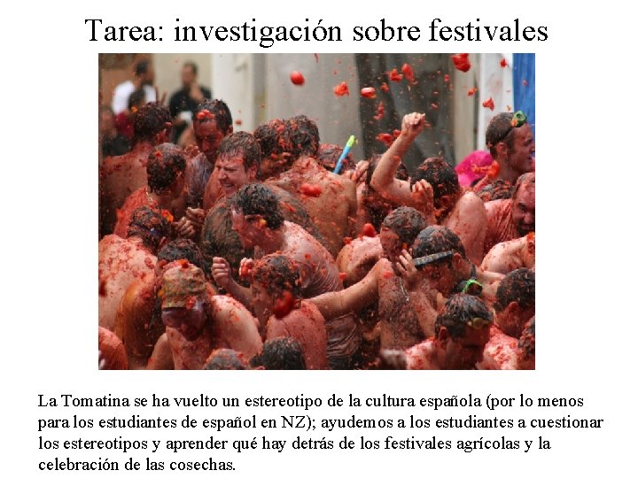 Tarea: investigación sobre festivales La Tomatina se ha vuelto un estereotipo de la cultura