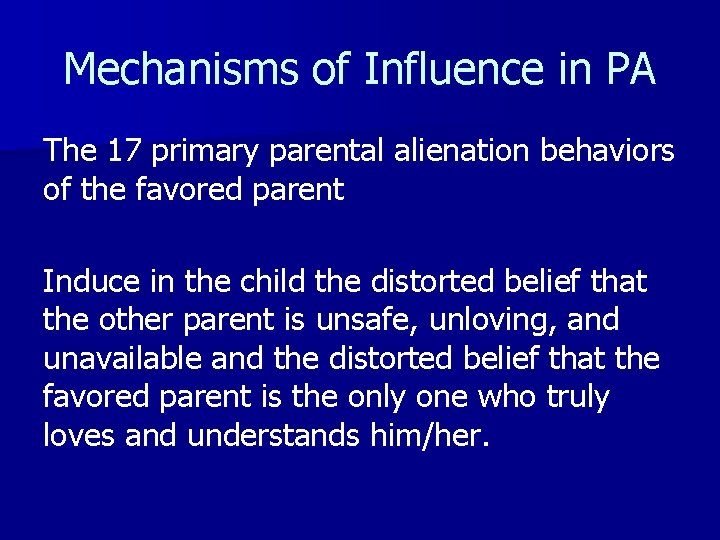 Mechanisms of Influence in PA The 17 primary parental alienation behaviors of the favored