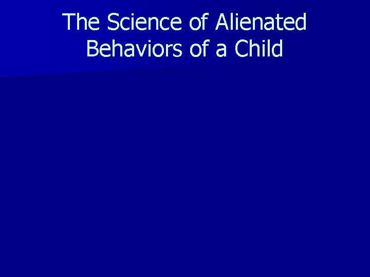 The Science of Alienated Behaviors of a Child 