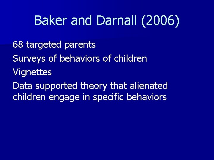 Baker and Darnall (2006) 68 targeted parents Surveys of behaviors of children Vignettes Data