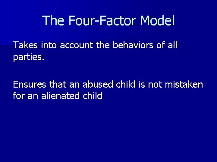 The Four-Factor Model Takes into account the behaviors of all parties. Ensures that an