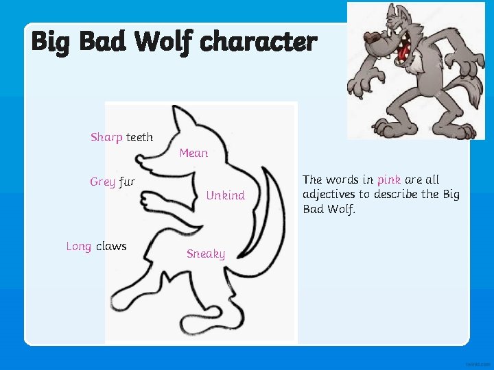 Big Bad Wolf character Sharp teeth Mean Grey fur Long claws Unkind Sneaky The