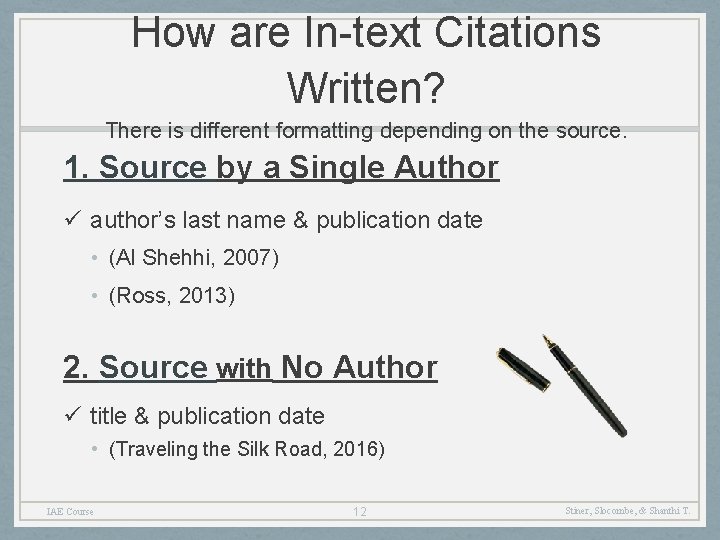How are In-text Citations Written? There is different formatting depending on the source. 1.