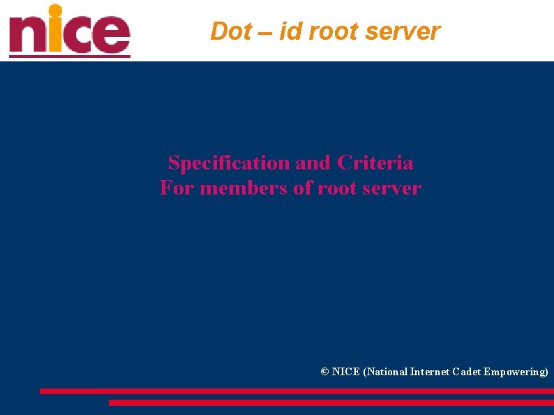 Dot – id root server Specification and Criteria For members of root server ©