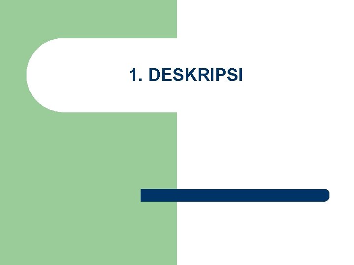 1. DESKRIPSI 