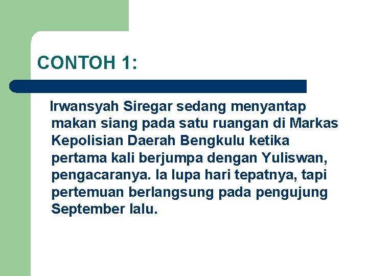 CONTOH 1: Irwansyah Siregar sedang menyantap makan siang pada satu ruangan di Markas Kepolisian