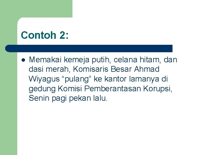 Contoh 2: l Memakai kemeja putih, celana hitam, dan dasi merah, Komisaris Besar Ahmad