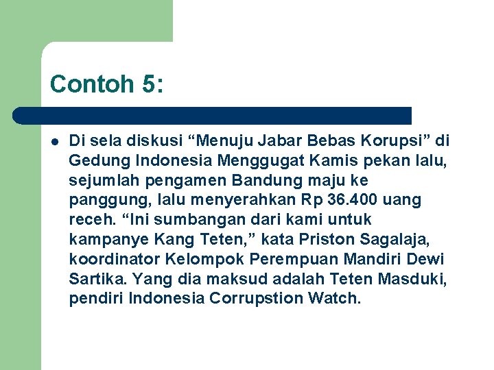 Contoh 5: l Di sela diskusi “Menuju Jabar Bebas Korupsi” di Gedung Indonesia Menggugat