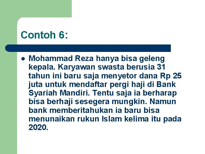 Contoh 6: l Mohammad Reza hanya bisa geleng kepala. Karyawan swasta berusia 31 tahun