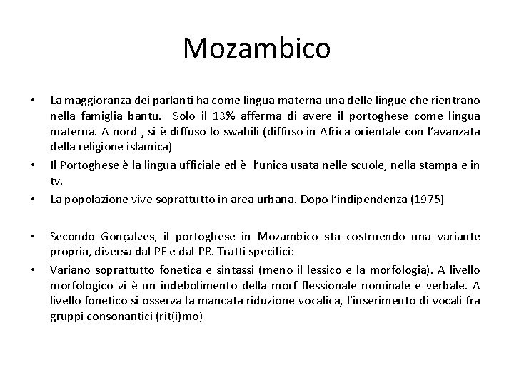 Mozambico • • • La maggioranza dei parlanti ha come lingua materna una delle