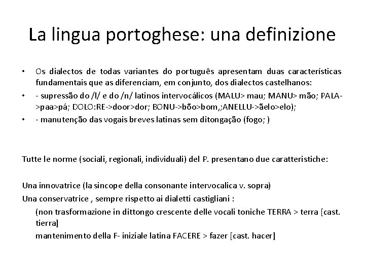 La lingua portoghese: una definizione • • • Os dialectos de todas variantes do La lingua portoghese: una definizione • • • Os dialectos de todas variantes do