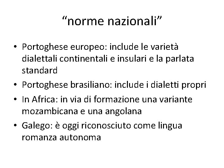 “norme nazionali” • Portoghese europeo: include le varietà dialettali continentali e insulari e la